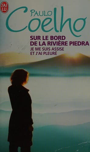Sur le bord de la rivière Piedra je me suis assise et j'ai pleuré