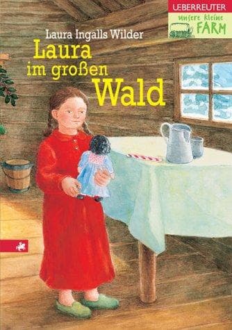 Unsere kleine Farm 1. Laura im großen Wald.