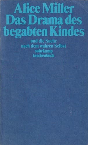 Das Drama des begabten Kindes und die Suche nach dem wahren Selbst
