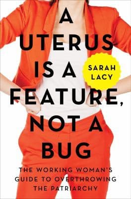 A uterus is a feature, not a bug