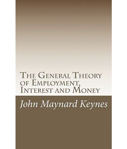 The General Theory of Employment, Interest and Money