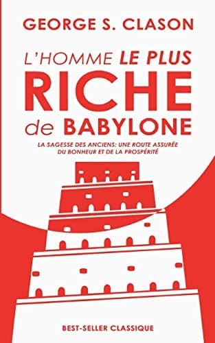 homme le Plus Riche de Babylone : La Sagesse des Anciens