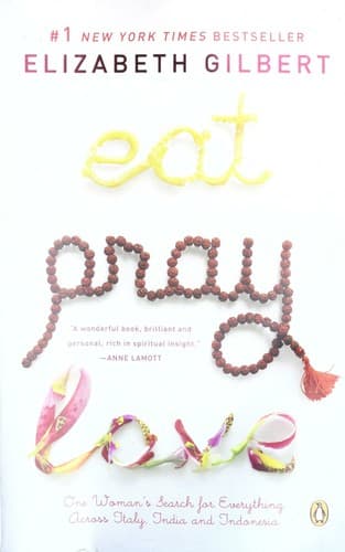 Eat, pray, love : one woman's search for everything across Italy, India, and Indonesia