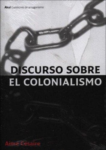 Discursos Sobre El Colonialismo/ Discourse On Colonialism (Cuestiones De Antagonismo/ Antagonism Matters)