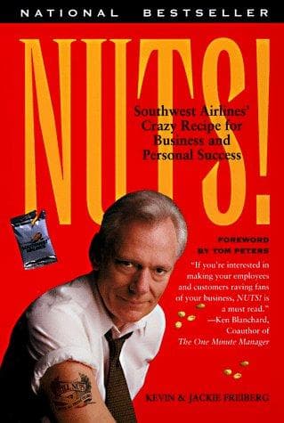 Nuts! Southwest Airlines' Crazy Recipe for Business and Personal Success