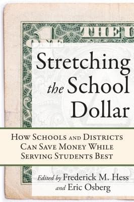 Stretching The School Dollar How Schools And Districts Can Save Money While Serving Students Best