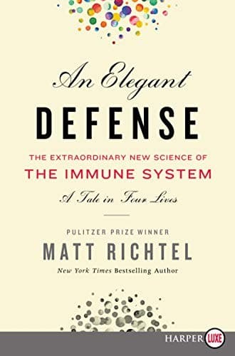 An Elegant Defense : The Extraordinary New Science of the Immune System