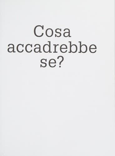 Cosa accadrebbe se?