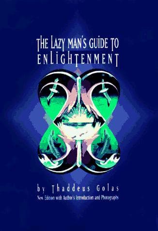 The lazy man's guide to enlightenment